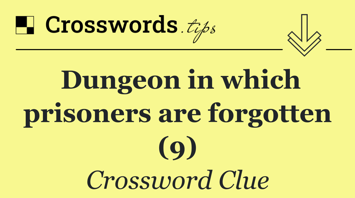 Dungeon in which prisoners are forgotten (9)