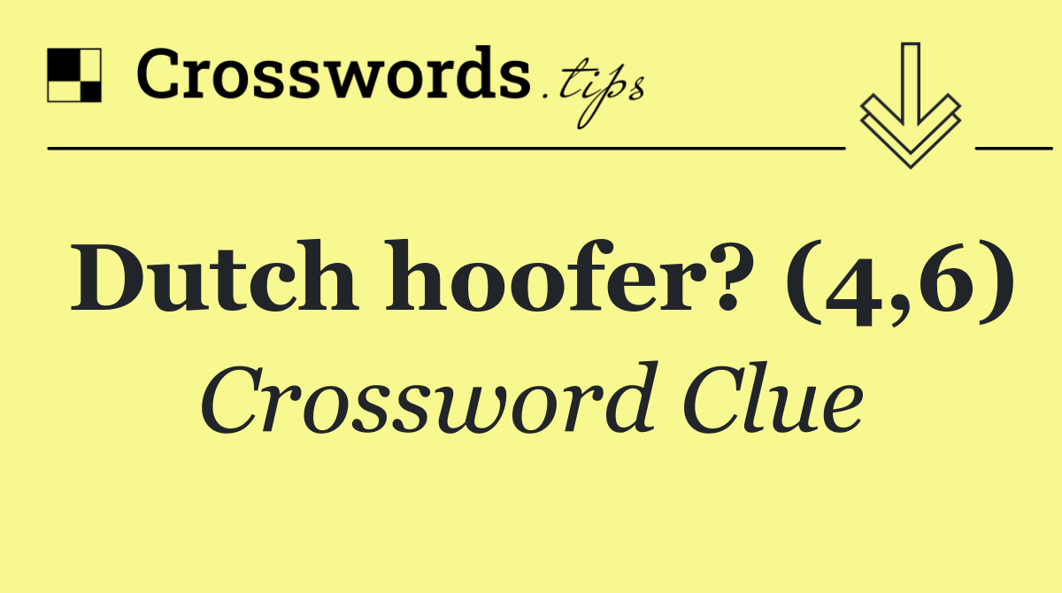 Dutch hoofer? (4,6)