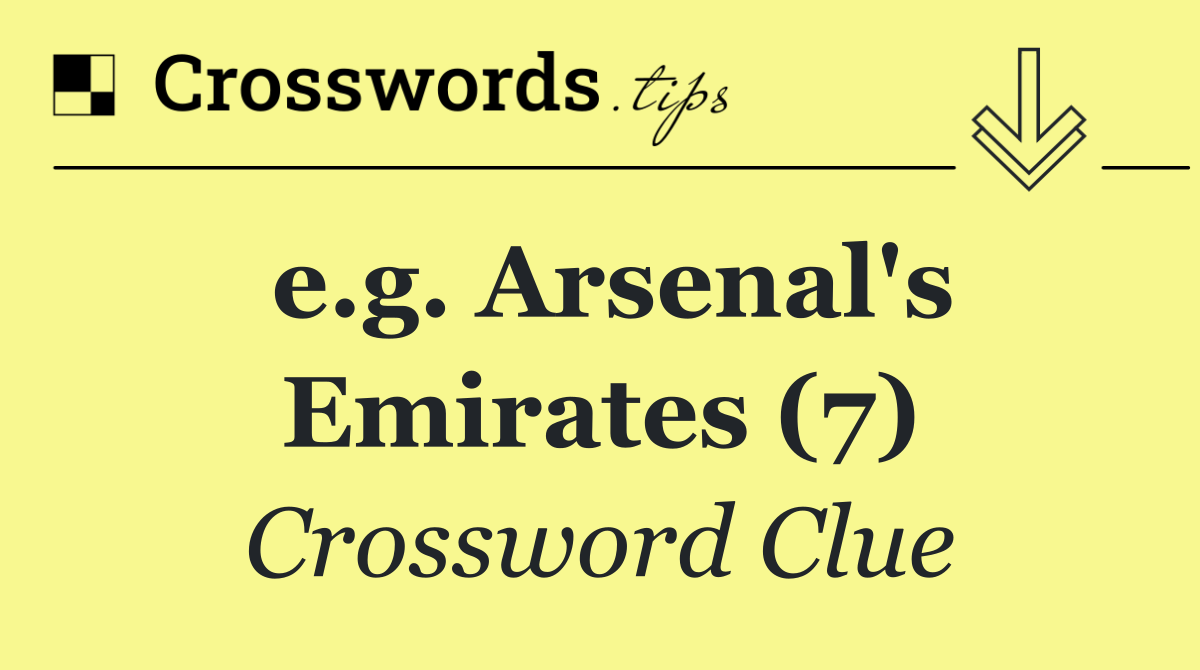 e.g. Arsenal's Emirates (7)
