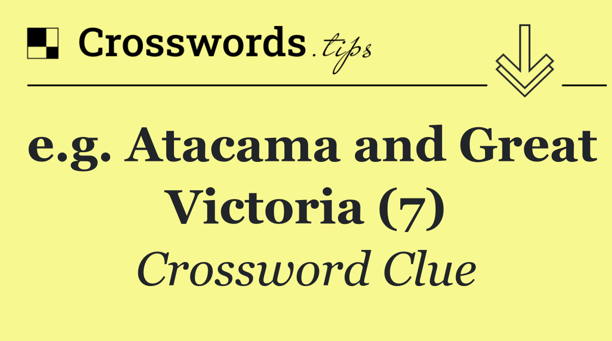 e.g. Atacama and Great Victoria (7)