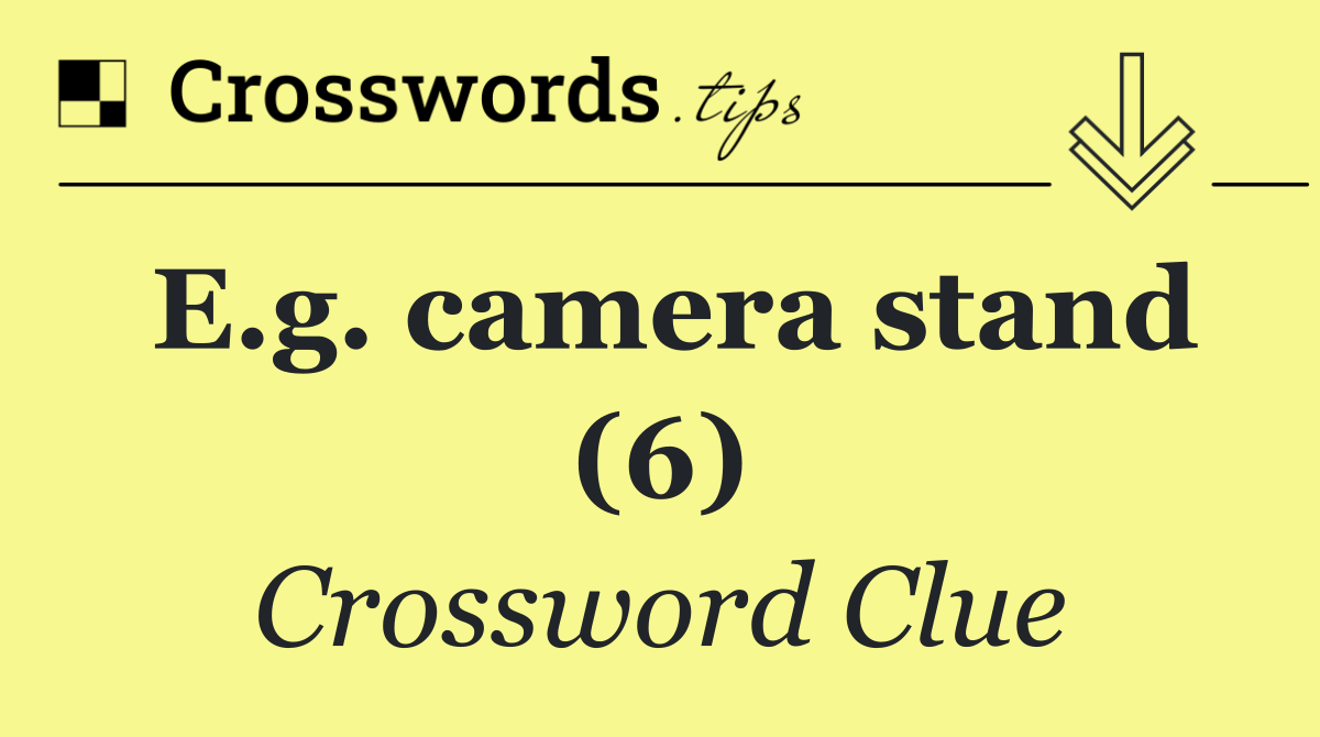 E.g. camera stand (6)