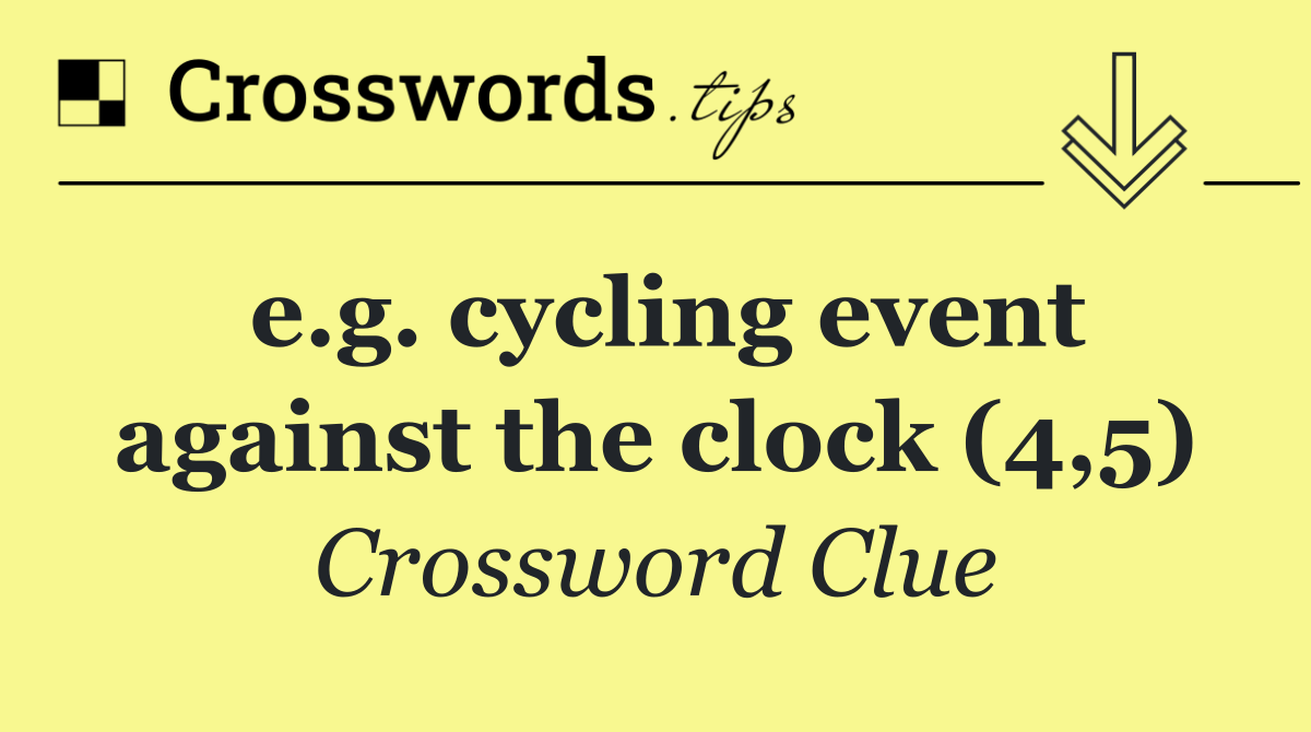 e.g. cycling event against the clock (4,5)