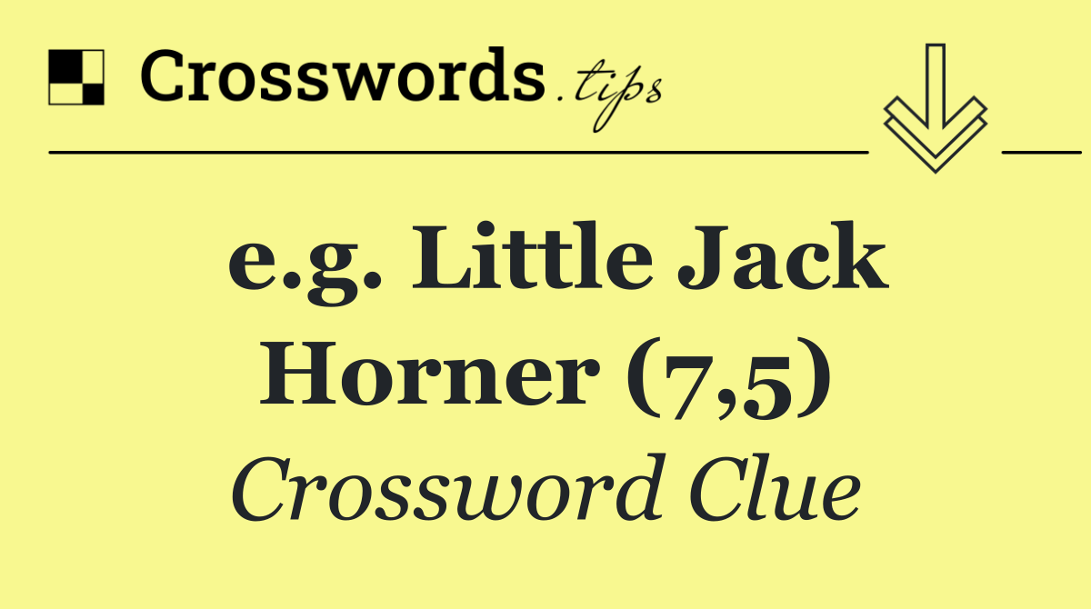 e.g. Little Jack Horner (7,5)