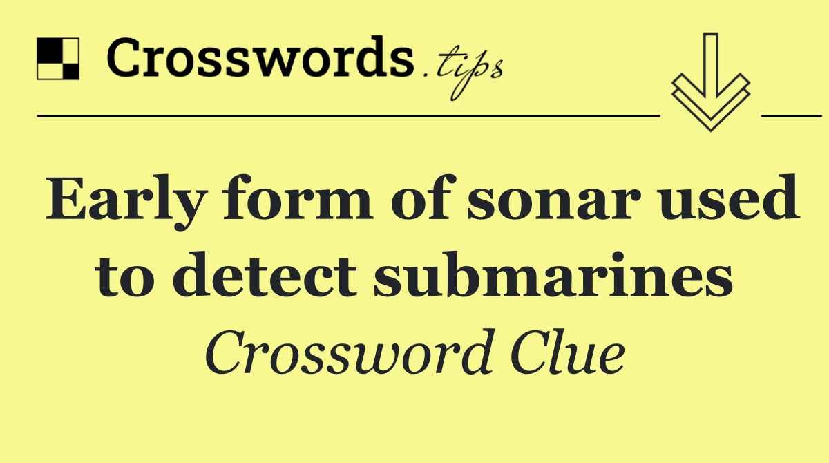 Early form of sonar used to detect submarines