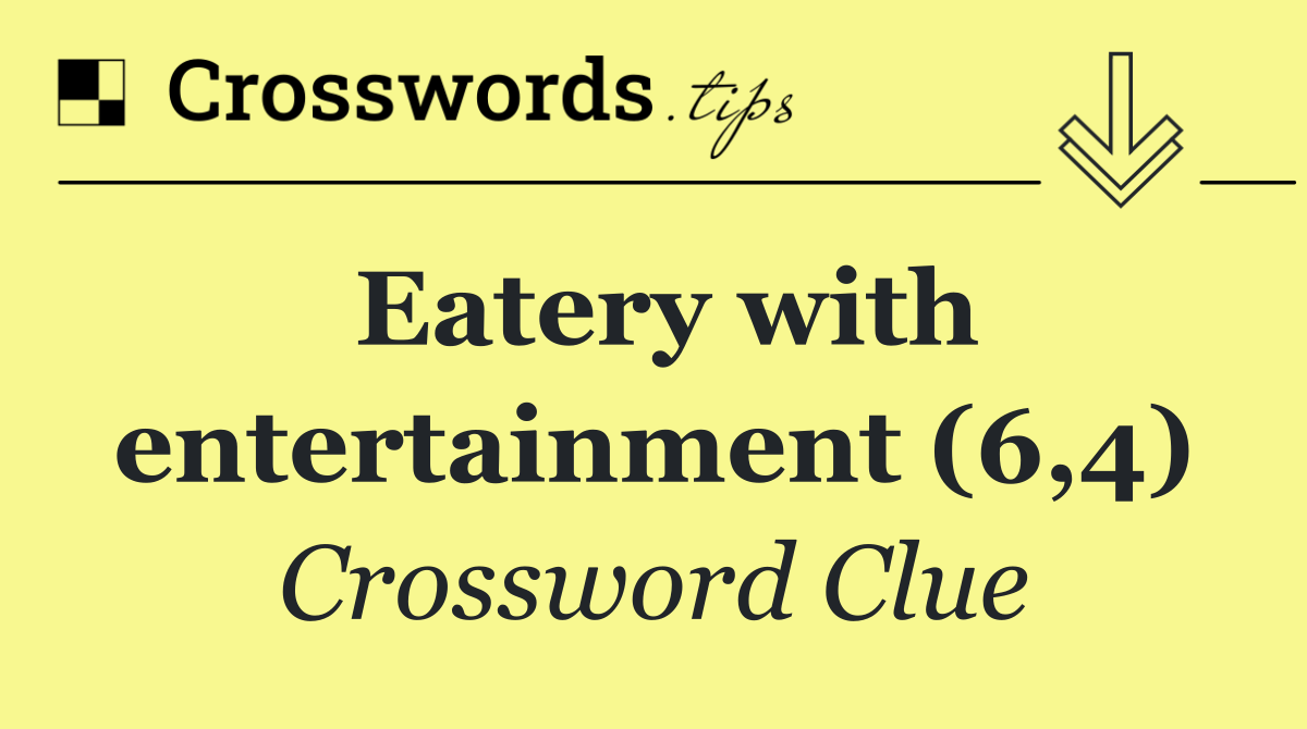 Eatery with entertainment (6,4)