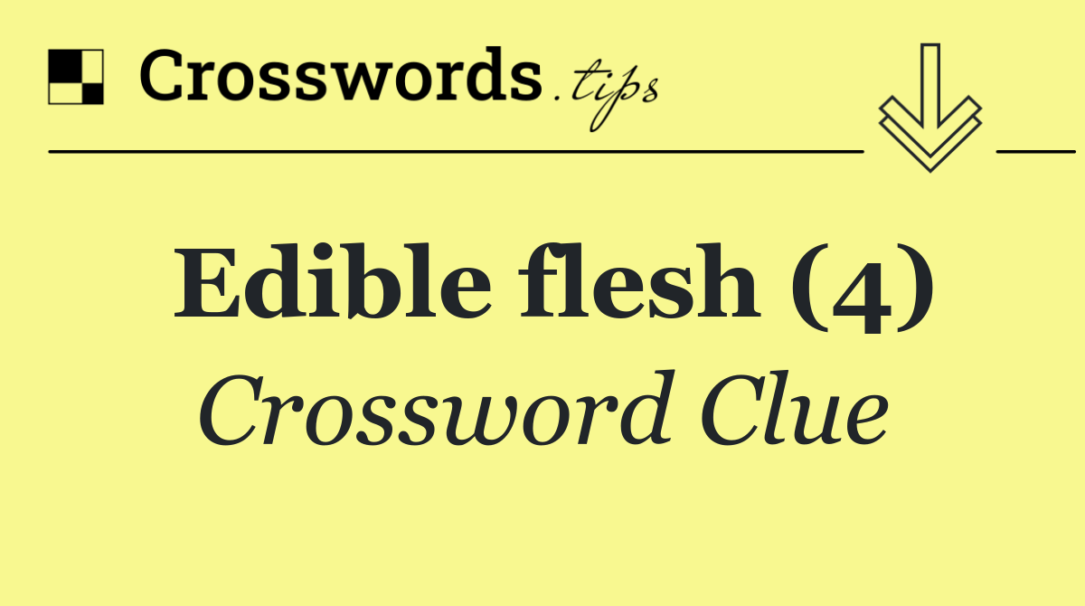 Edible flesh (4)