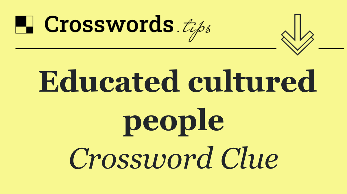 Educated cultured people