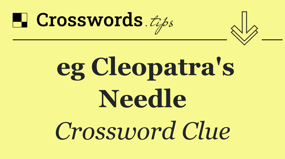 eg Cleopatra's Needle