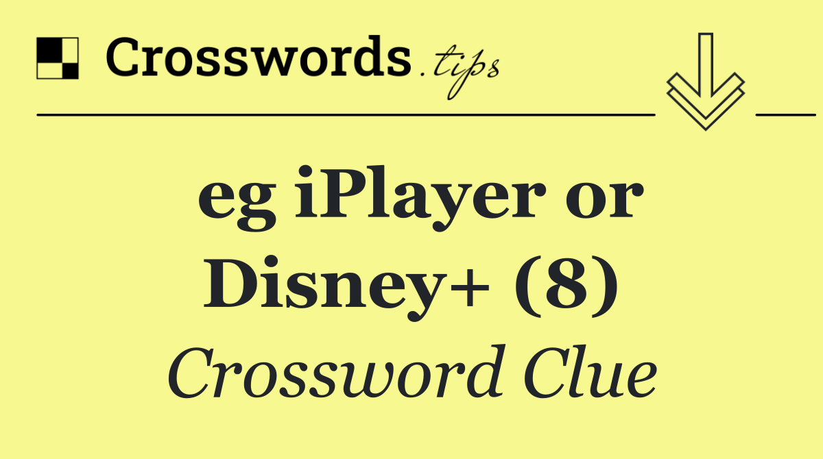 eg iPlayer or Disney+ (8)