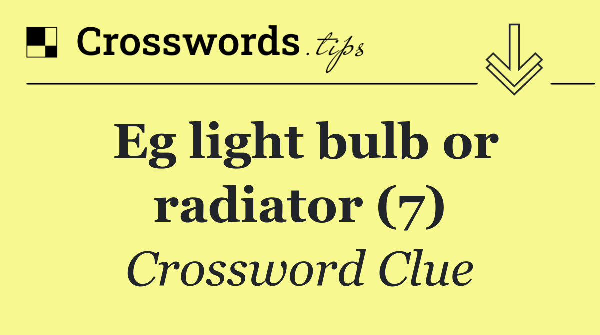 Eg light bulb or radiator (7)
