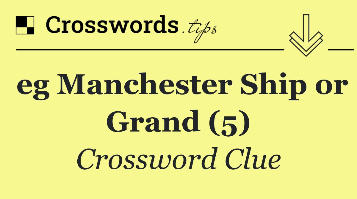 eg Manchester Ship or Grand (5)