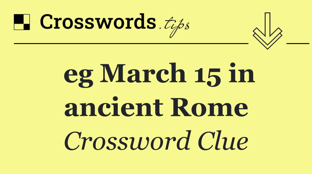 eg March 15 in ancient Rome