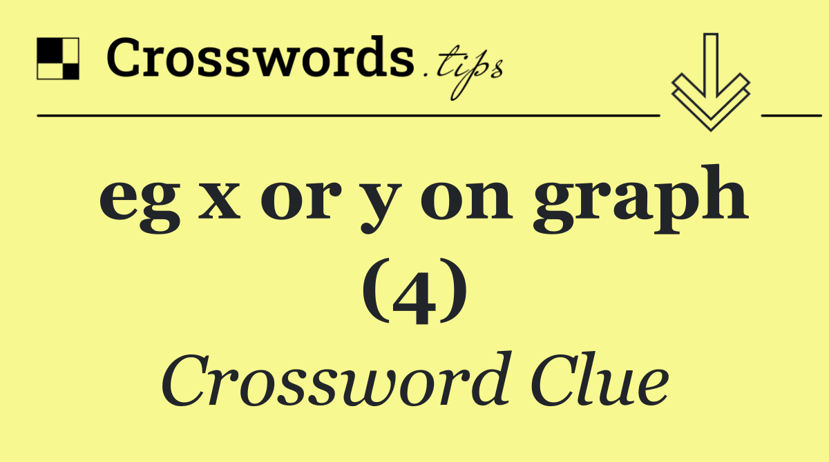 eg x or y on graph (4)