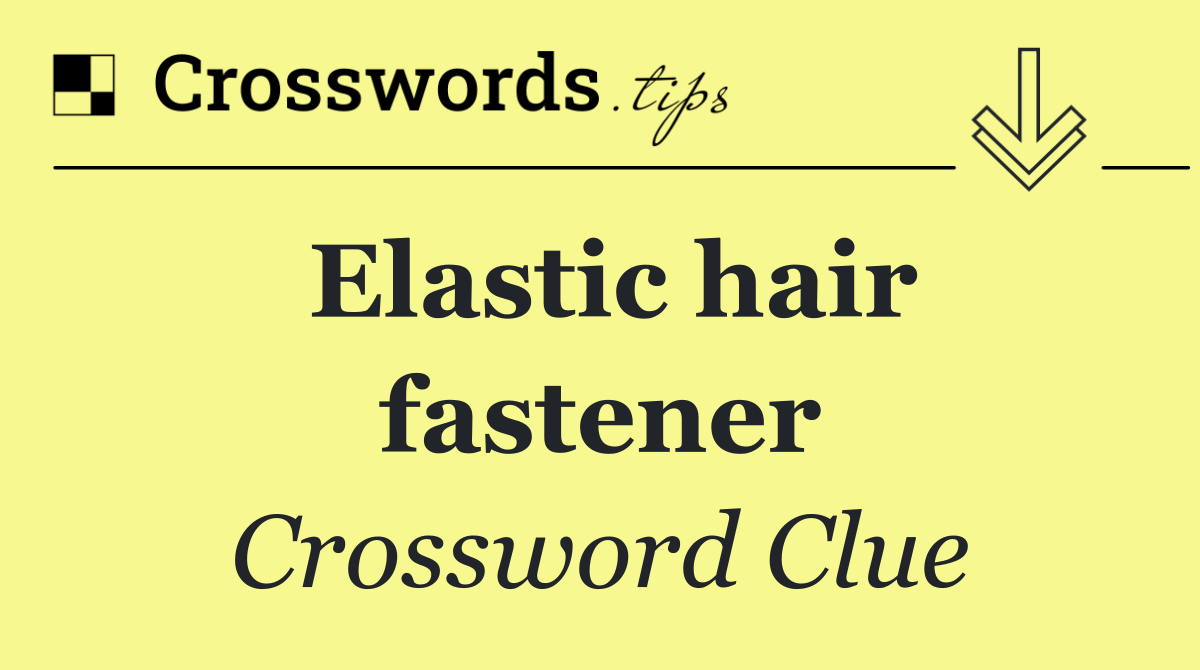 Elastic hair fastener