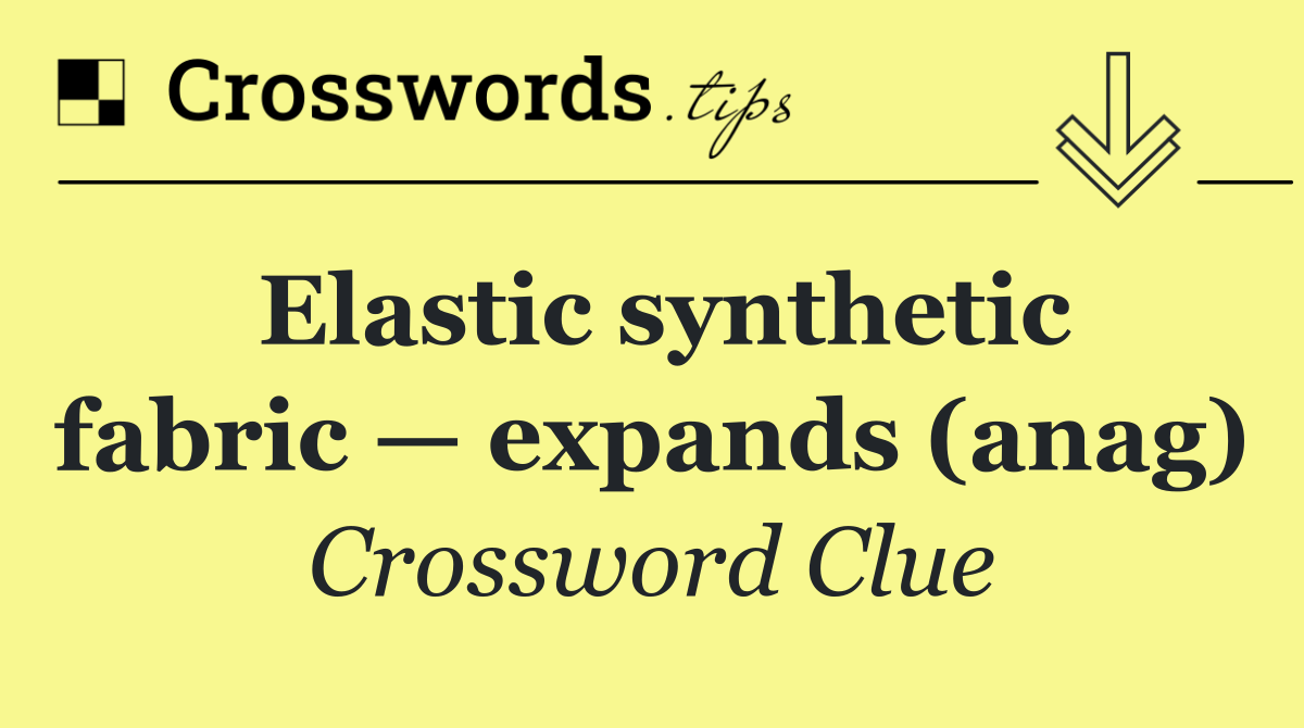 Elastic synthetic fabric — expands (anag)