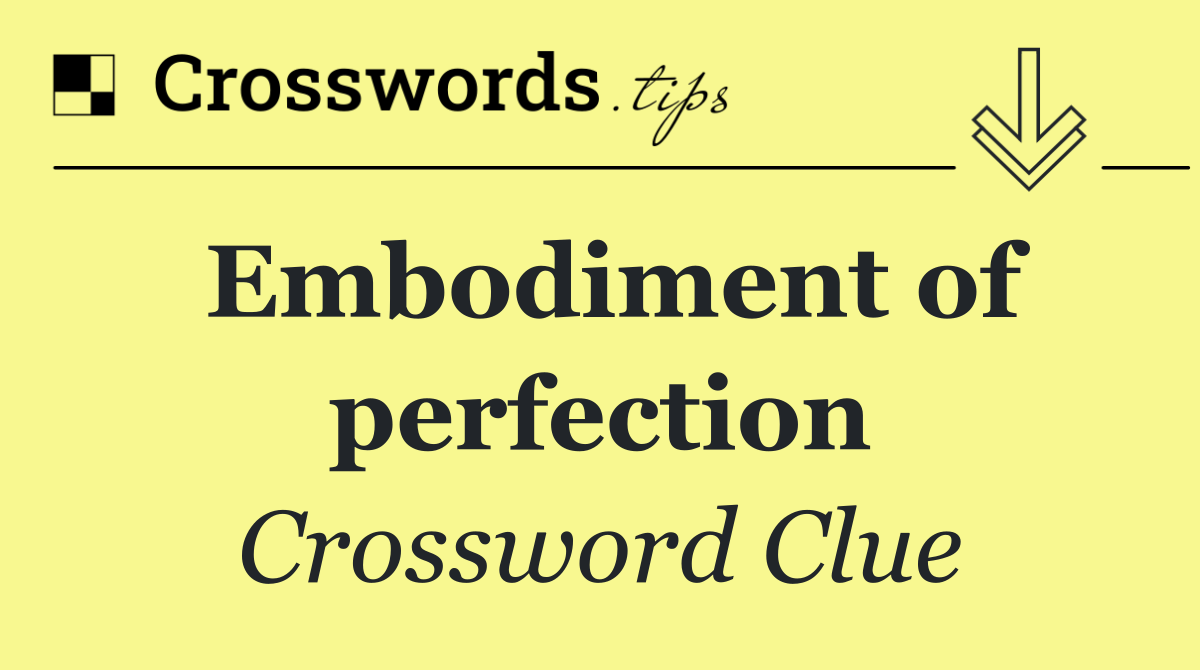 Embodiment of perfection