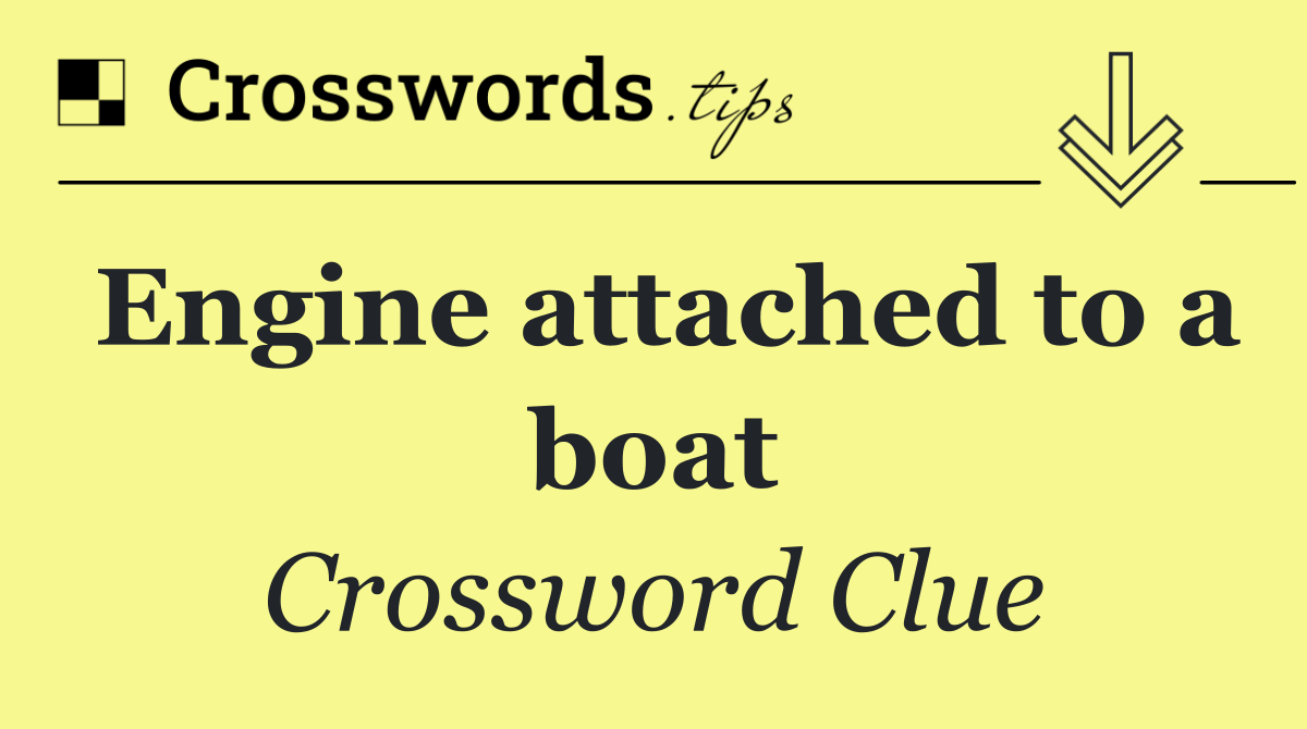 Engine attached to a boat