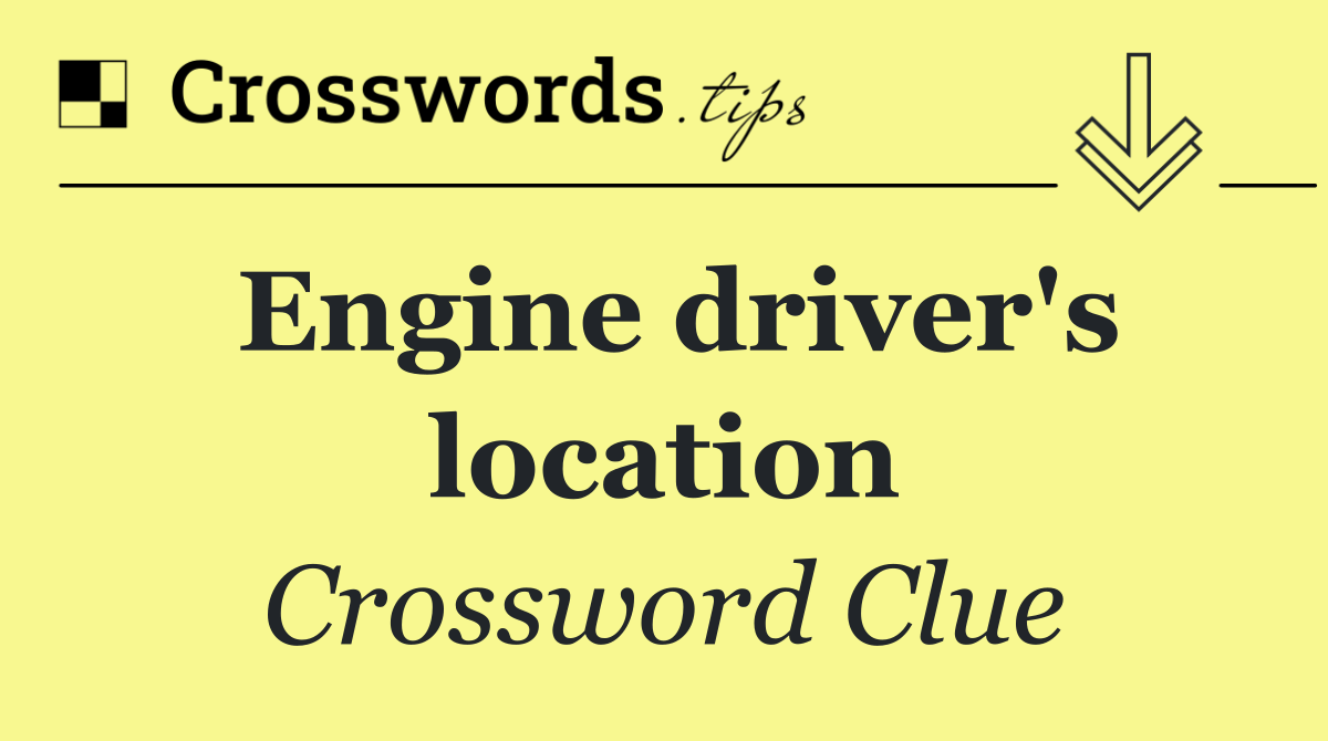 Engine driver's location