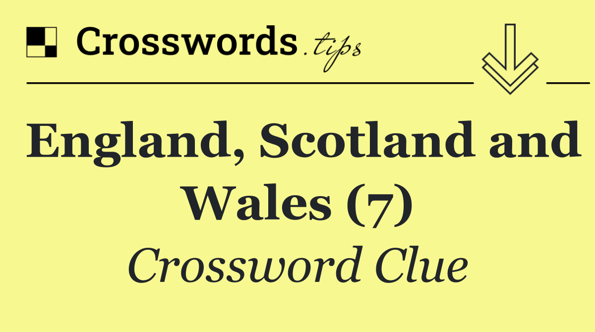 England, Scotland and Wales (7)