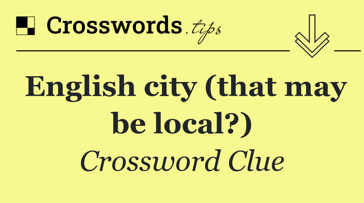 English city (that may be local?)