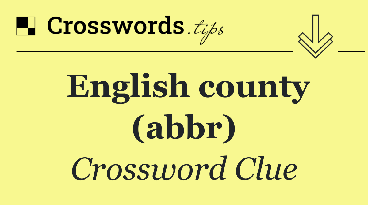 English county (abbr)