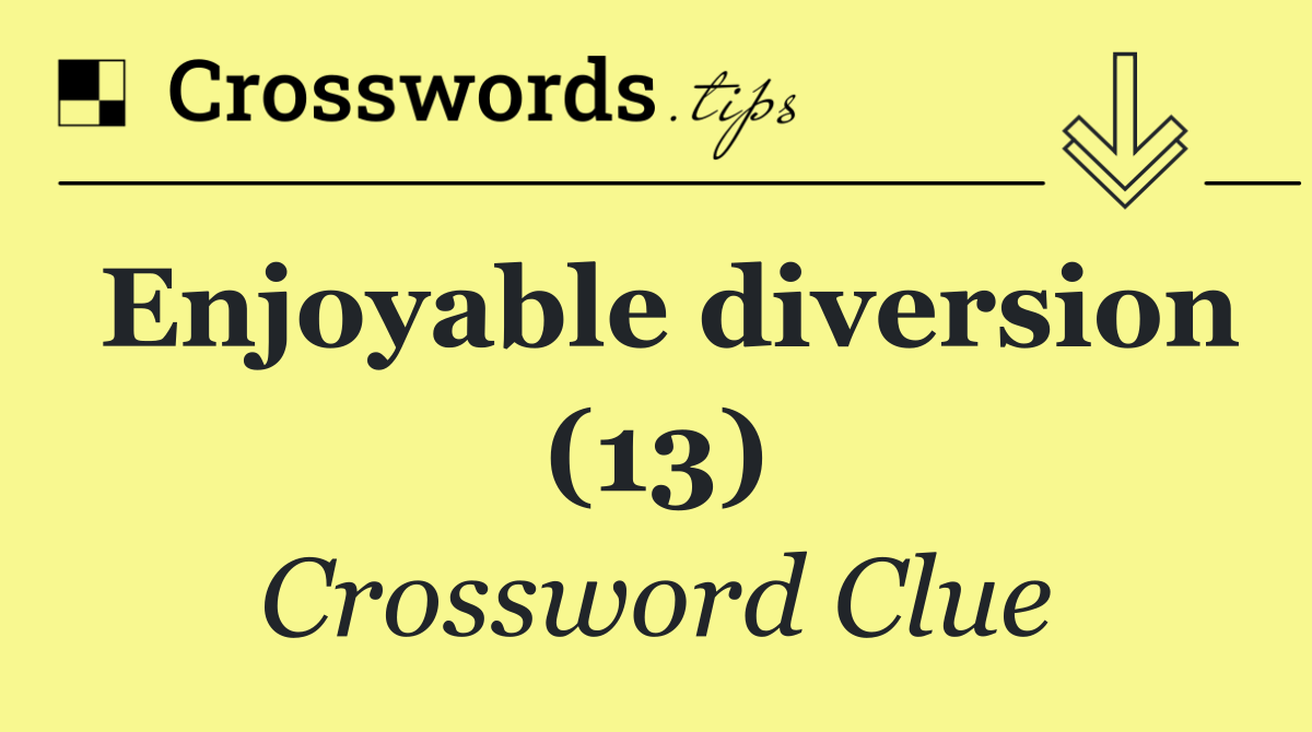Enjoyable diversion (13)