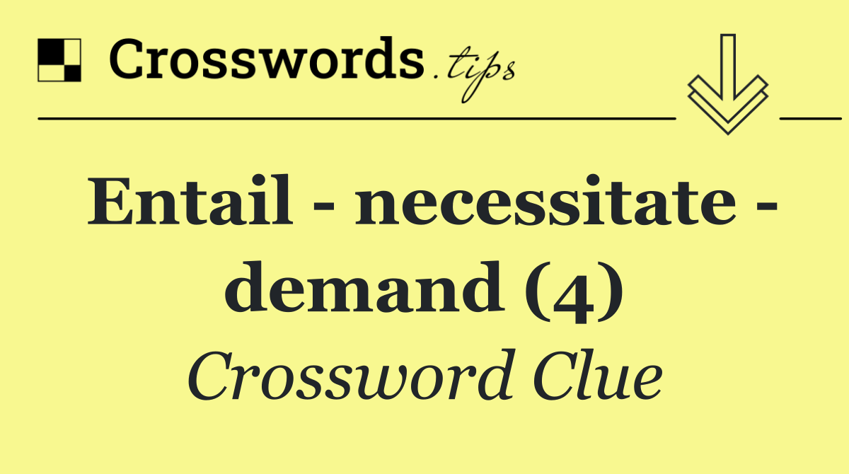 Entail   necessitate   demand (4)