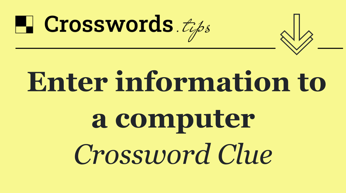 Enter information to a computer