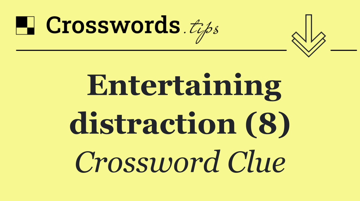 Entertaining distraction (8)