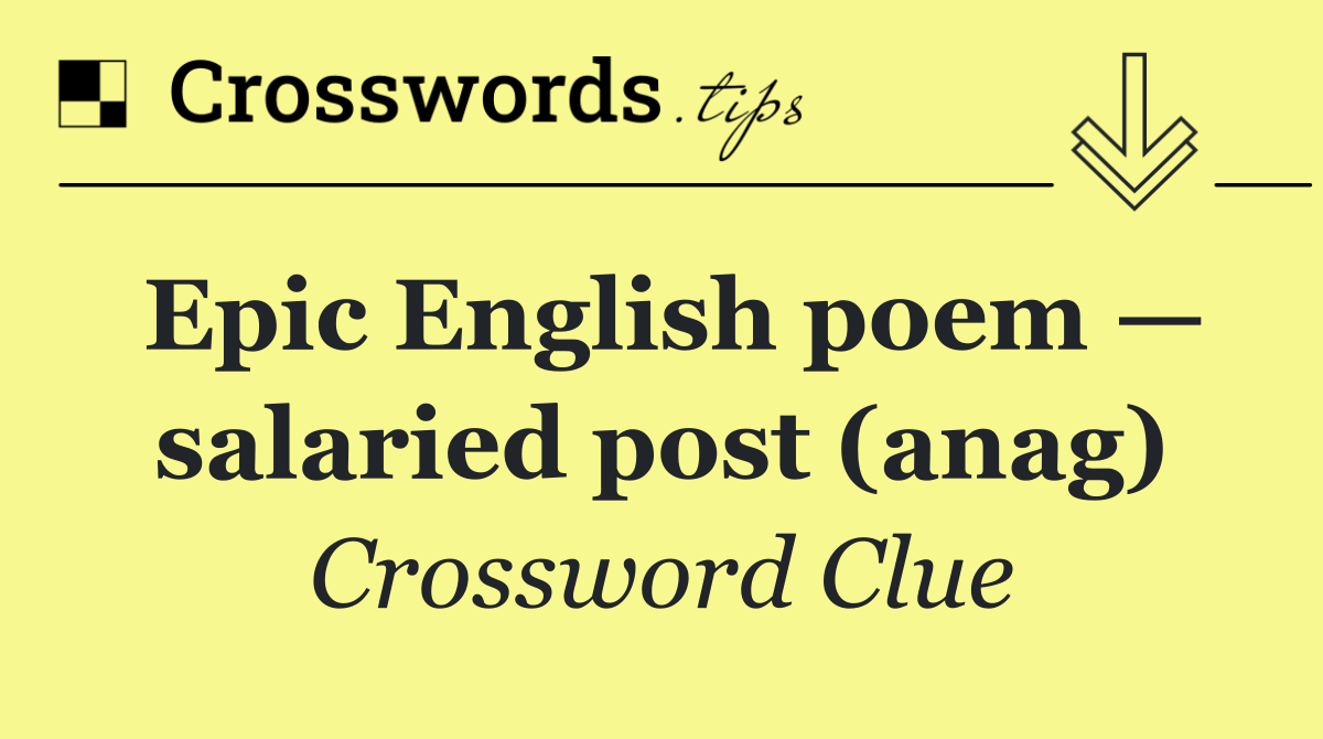 Epic English poem — salaried post (anag)