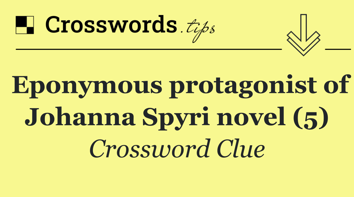 Eponymous protagonist of Johanna Spyri novel (5)
