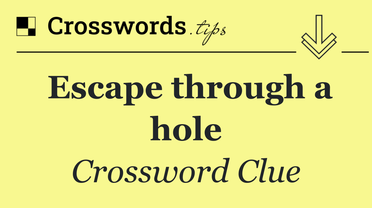 Escape through a hole
