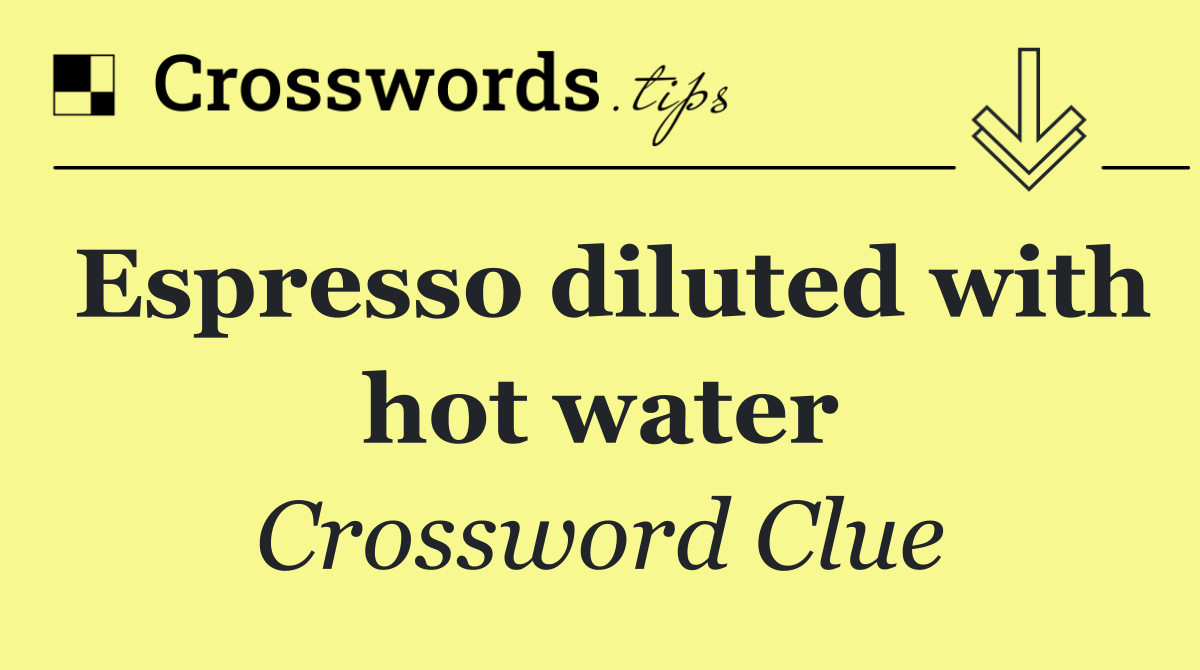 Espresso diluted with hot water