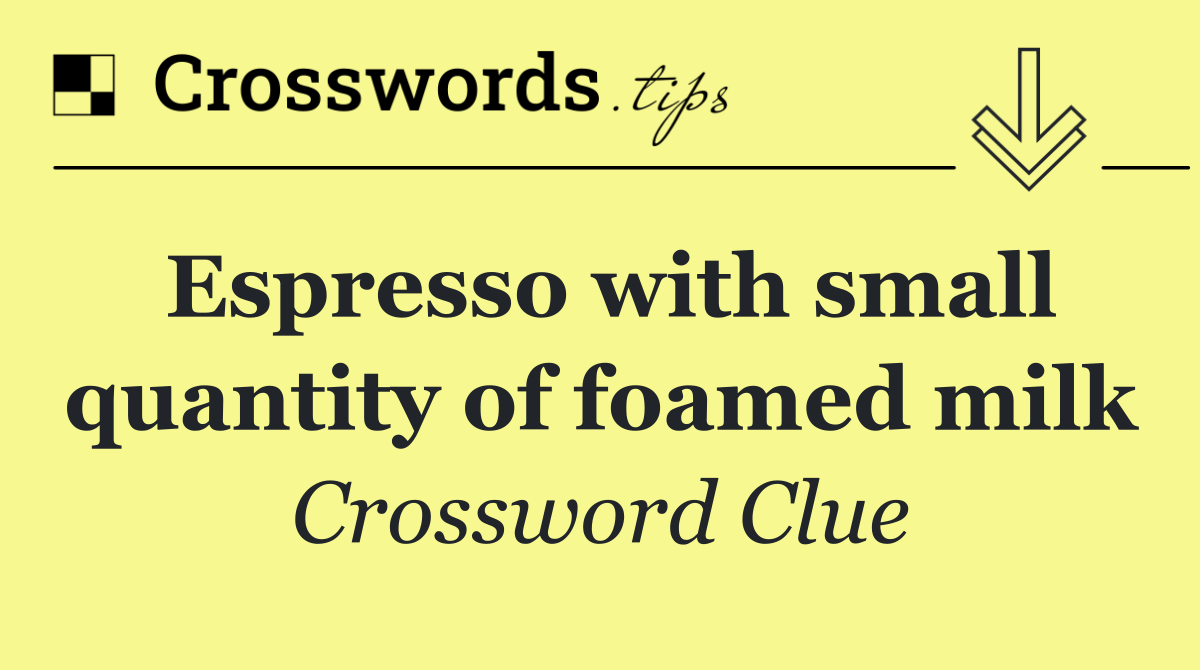 Espresso with small quantity of foamed milk