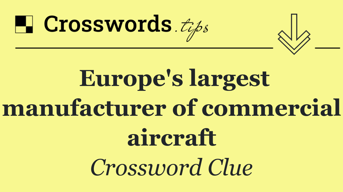 Europe's largest manufacturer of commercial aircraft