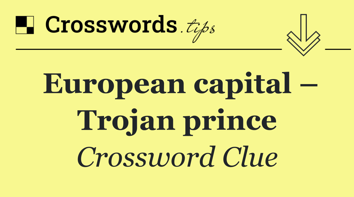 European capital – Trojan prince
