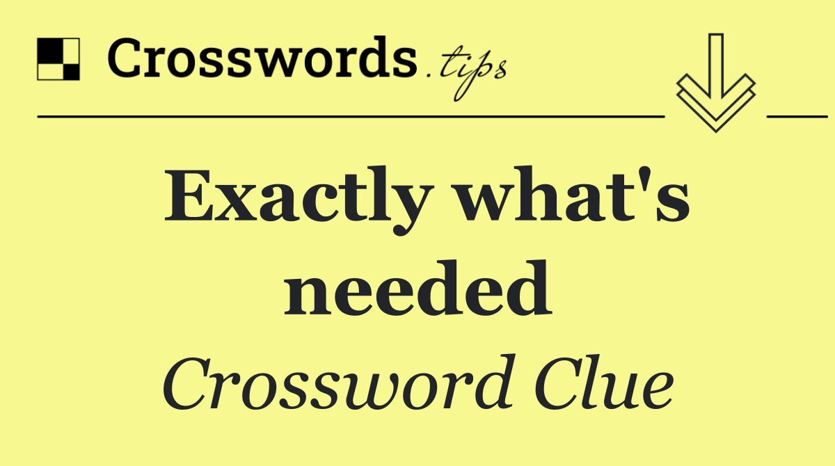 Exactly what's needed