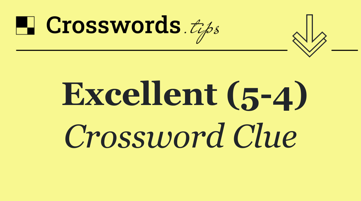Excellent (5 4)