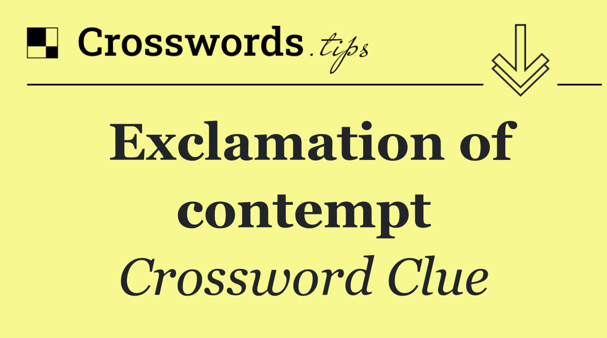Exclamation of contempt