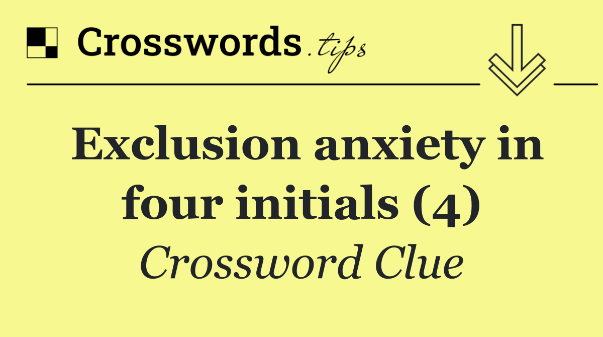 Exclusion anxiety in four initials (4)