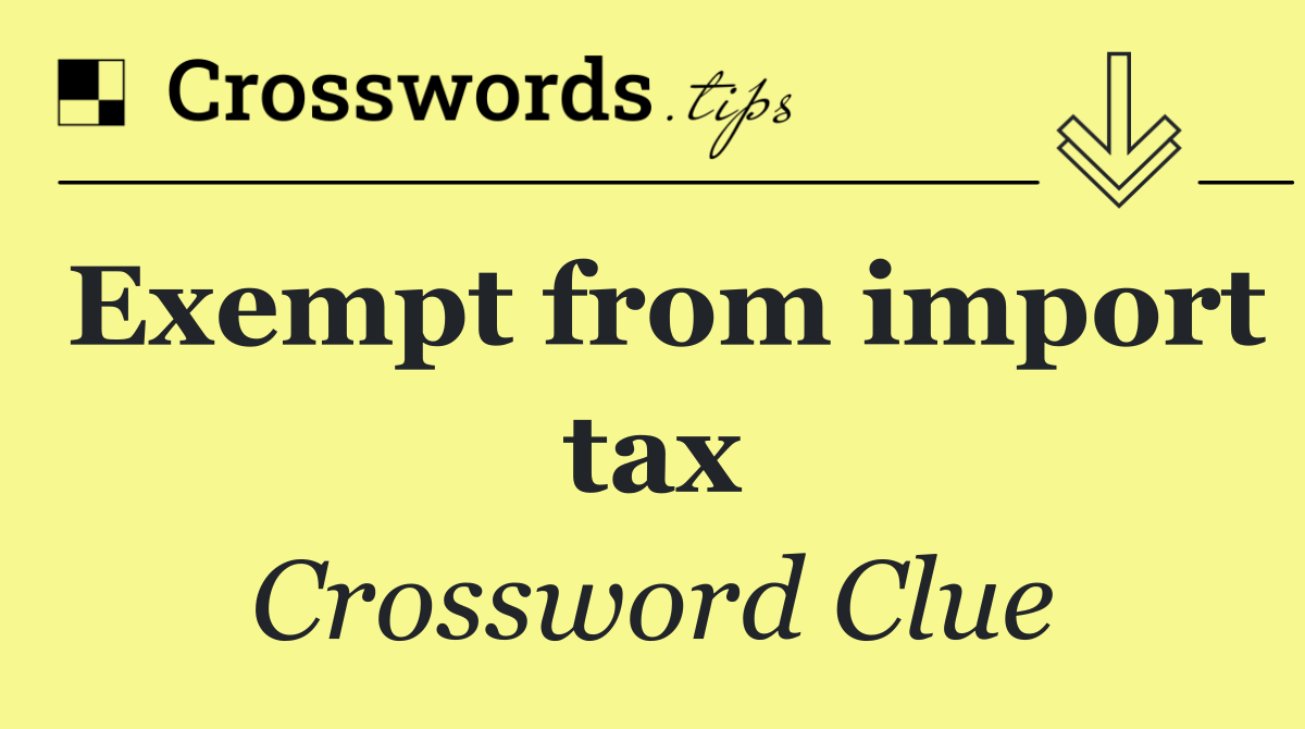 Exempt from import tax