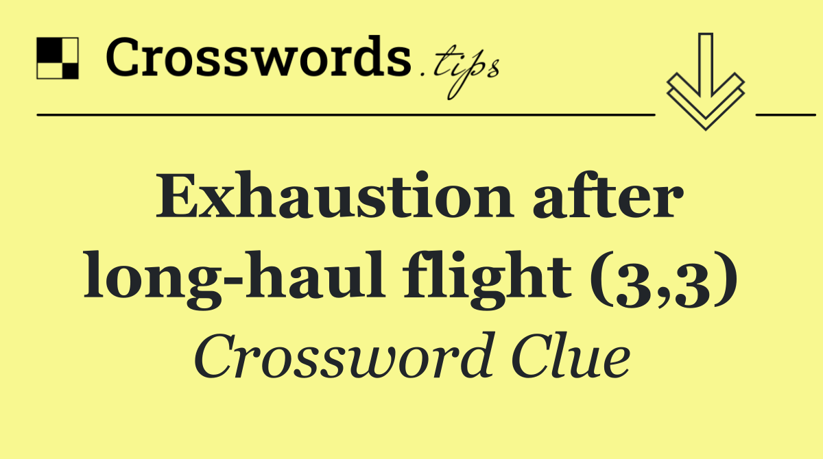 Exhaustion after long haul flight (3,3)