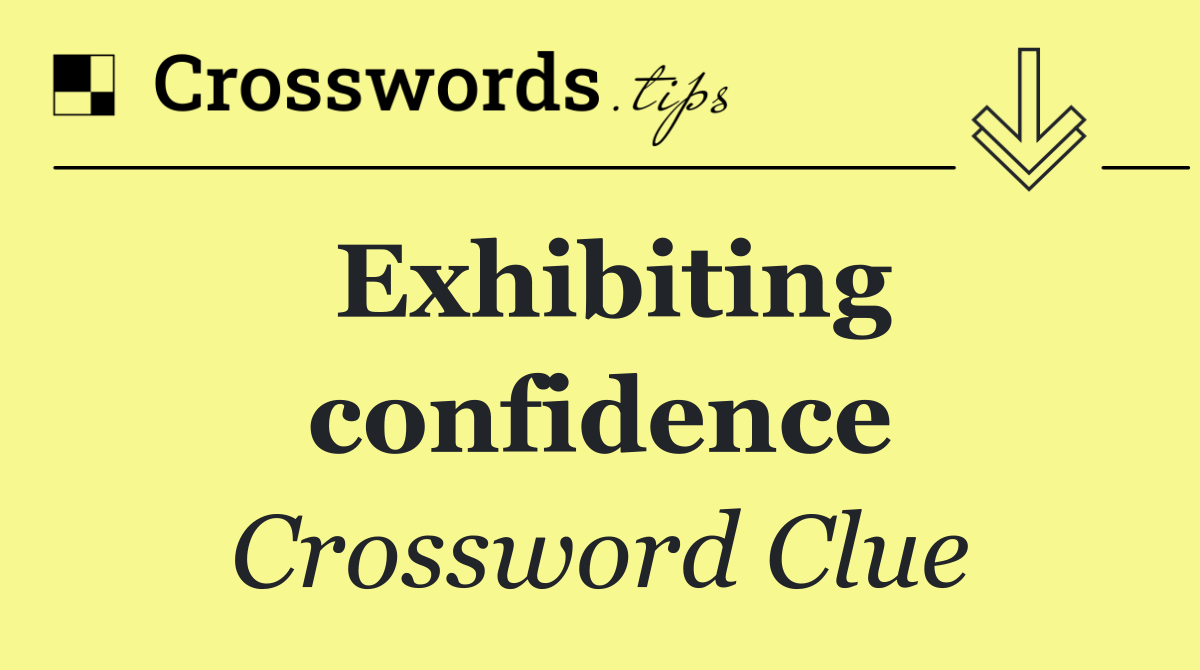 Exhibiting confidence