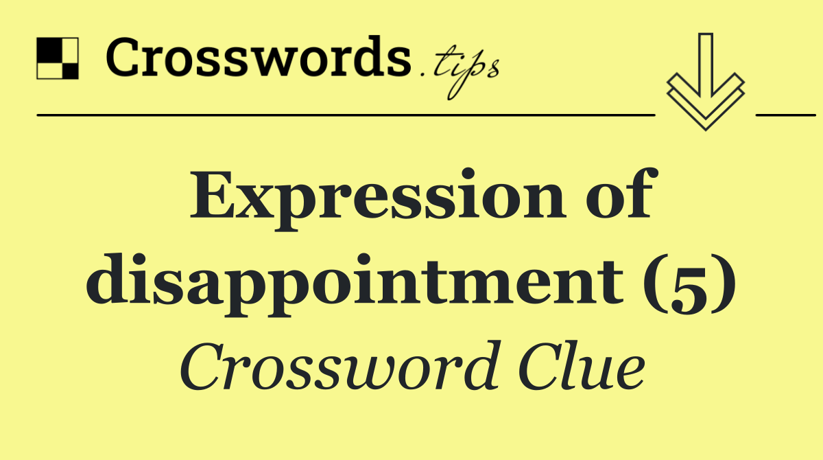 Expression of disappointment (5)