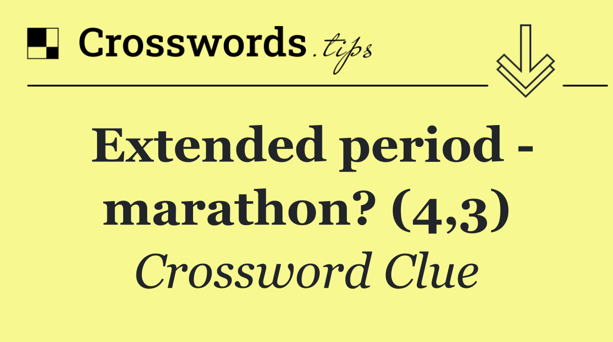 Extended period   marathon? (4,3)