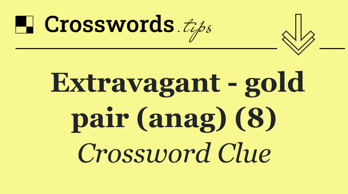 Extravagant   gold pair (anag) (8)