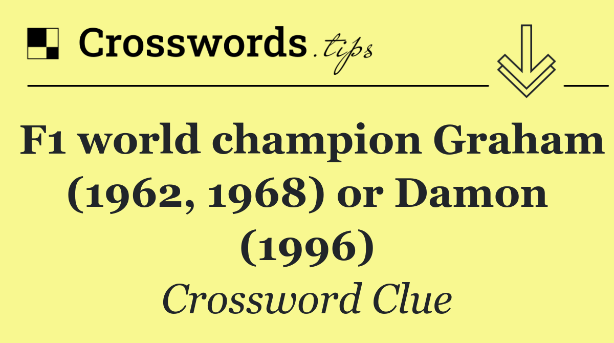 F1 world champion Graham (1962, 1968) or Damon (1996)