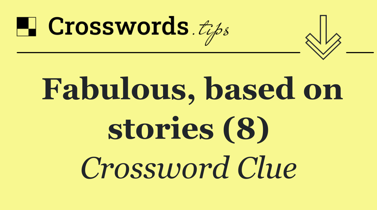 Fabulous, based on stories (8)