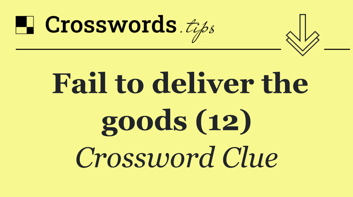 Fail to deliver the goods (12)