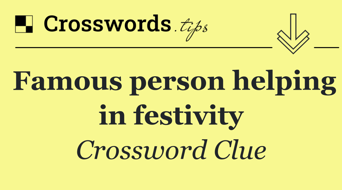 Famous person helping in festivity